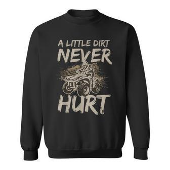 A Little Dirt Never Hurt Atv 4 Wheeler Quad Present Sweatshirt - Seseable