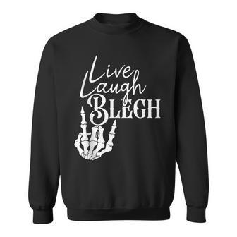 Live Laugh Blegh Heavy Metal Metalcore Deathcore Sweatshirt - Monsterry UK