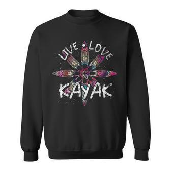 Live Love Kayak Canoe Paddling Kayaker Sport Kayaking Sweatshirt | Mazezy