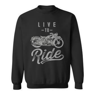 Live To Ride Vintage Motorcycle Biker I Love My Motorcycle Sweatshirt - Monsterry UK