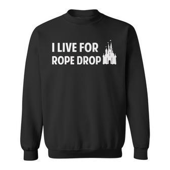 I Live For Rope Drop Sweatshirt - Monsterry