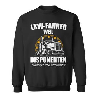Lkw-Fahrer Sweatshirt Weil Disponenten Auch Helden Brauchen, Berufsshirt - Seseable
