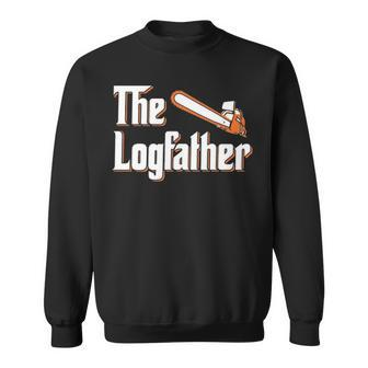 The Logfather Lumberjack Chainsaw & Logger Woodsman Sweatshirt | Mazezy