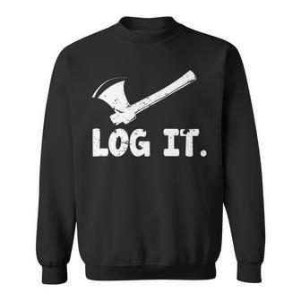 Logger Log It Logging Lumberjack Sweatshirt | Mazezy
