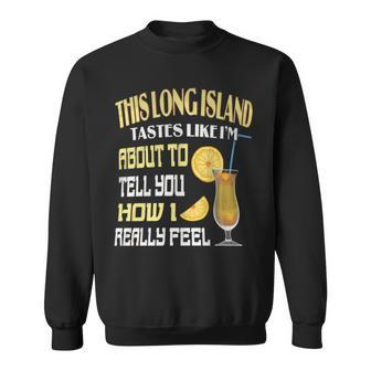 This Long Island Iced Tea Tastes Drink Alcohol Cocktail Sweatshirt - Monsterry