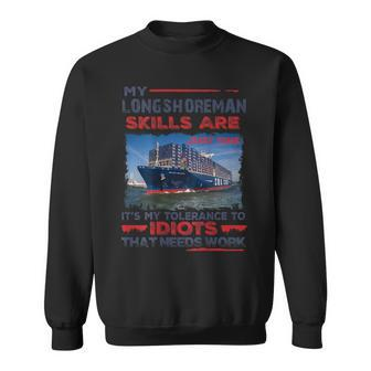 My Longshoreman Skills Are Just Fine Sweatshirt - Monsterry