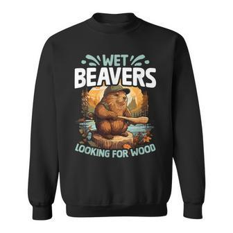 Looking For Wood Beaver Pun Humor Animal Wet Beaver Sweatshirt | Mazezy AU