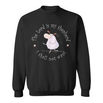 The Lord Is My Shepherd I Shall Not Want Sweatshirt - Monsterry