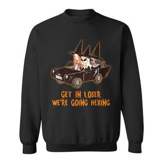 Get In Loser We're Going Hexing Witches Costume Sweatshirt - Monsterry AU