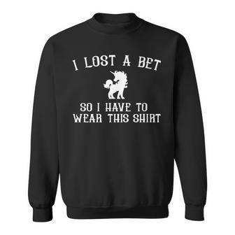 I Lost A Bet Unicorn Gag Joke Sports Bet Sweatshirt - Monsterry