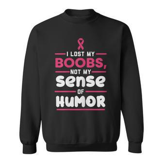 Lost My Boobs Not Sense Of Humor Breast Cancer Survivor Sweatshirt - Monsterry UK
