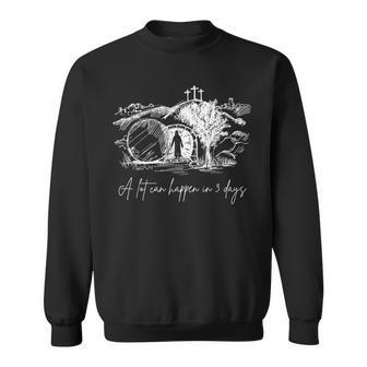 A Lot Can Happen In 3 Days Easter Jesus Christ Good Friday Sweatshirt - Seseable