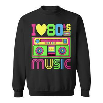 I Love 80'S Music 1980S Themed Party 80'S Outfit 80S Costume Sweatshirt - Thegiftio UK