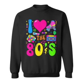 I Love The 80'S Party 1980S Themed Costume 80S Theme Outfit Sweatshirt - Monsterry