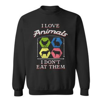 I Love Animals I Don't Eat Them Vegan Sweatshirt - Monsterry DE