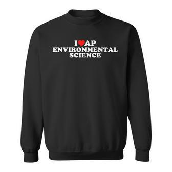 I Love Ap Environmental Science Sweatshirt | Mazezy AU