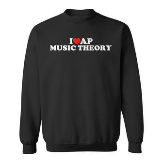 I Love Ap Music Theory Sweatshirt - Monsterry