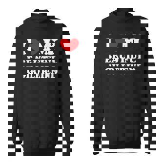 I Love My Beautiful Girlfriend I Heart My Beautiful Gf Sweatshirt | Seseable UK