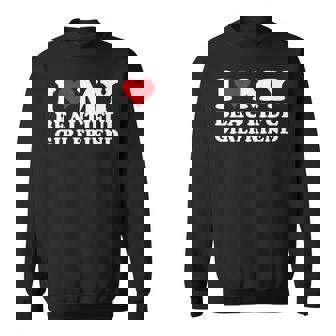 I Love My Beautiful Girlfriend I Heart My Beautiful Gf Sweatshirt - Thegiftio