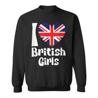 I Love British Girls With United Kingdom Heart Flag Sweatshirt - Monsterry AU