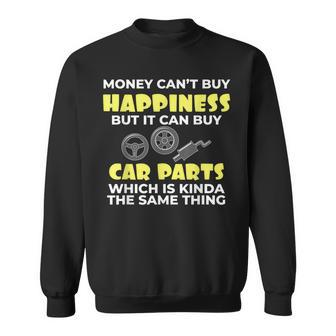 Love Car Money Can't Buy Happiness But It Can Buy Car Parts Sweatshirt - Monsterry AU