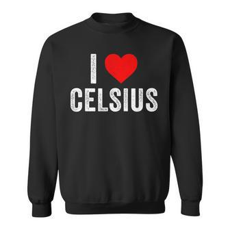 I Love Celsius Sweatshirt - Monsterry
