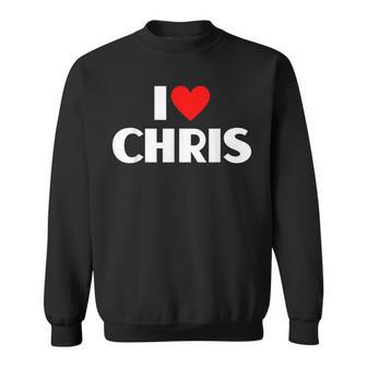 I Love Chris I Heart Chris Sweatshirt - Seseable