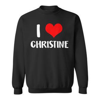 I Love Christine Heart Valentine Sweatshirt - Monsterry CA