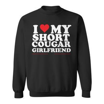 I Love My Short Cougar Girlfriend I Heart My Cougar Gf Sweatshirt | Mazezy