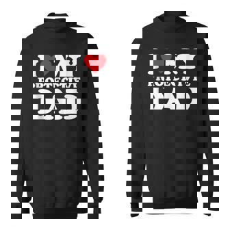 I Love My Dad Heart Father's Day I Love My Protective Dad Sweatshirt - Thegiftio