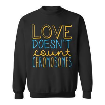 Love Doesnt Count Chromosomes Down Syndrome Awareness T21 Sweatshirt - Seseable