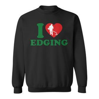 I Love Edging For Women Sweatshirt - Seseable