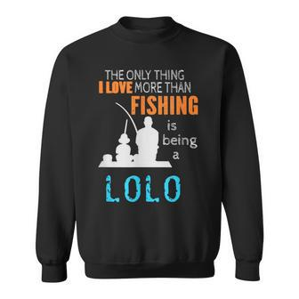 More Than Love Fishing Lolo Filipino Grandpa Sweatshirt - Monsterry DE