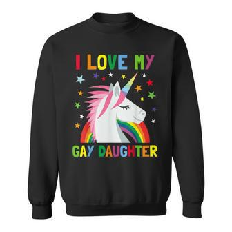 I Love My Gay Daughter Unicorn Parent Of Gay Child Sweatshirt - Monsterry UK