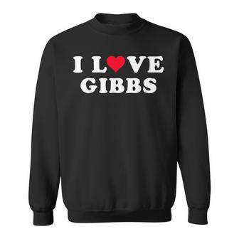 I Love Gibbs Matching Girlfriend & Boyfriend Gibbs Name Sweatshirt | Mazezy DE