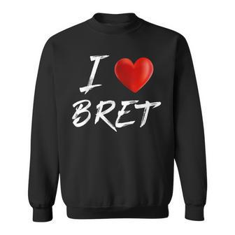 I Love Heart Bret Family Name T Sweatshirt - Monsterry