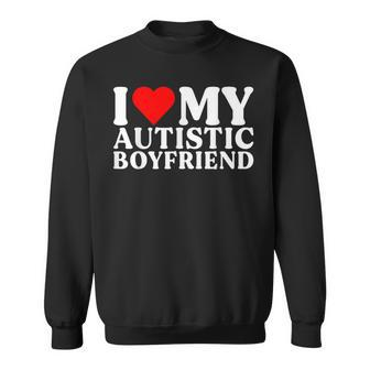 I Love My Hot Autistic Boyfriend I Heart My Autistic Bf Sweatshirt | Mazezy AU