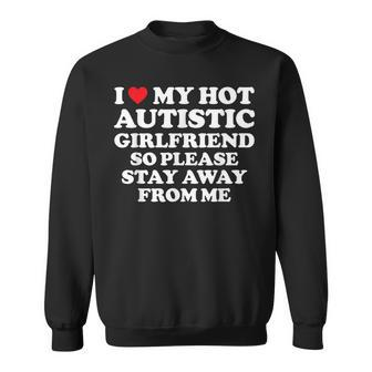 I Love My Hot Autistic Girlfriend I Heart My Hot Autistic Gf Sweatshirt | Mazezy UK