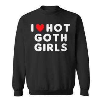 I Love Hot Goth Girls Red Heart Sweatshirt - Monsterry AU