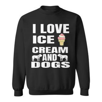 I Love Ice Cream And Dogs T Dog Lover Sweatshirt - Monsterry UK