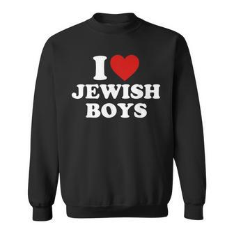 I Love Jewish Boys I Heart Jewish Boys Sweatshirt - Seseable