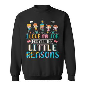 I Love My Job For All The Little Reasons Daycare Teacher Sweatshirt - Thegiftio UK