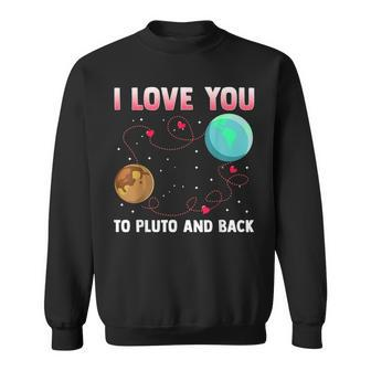 I Love You To Pluto And Back Pluto Never Forget Sweatshirt - Monsterry DE