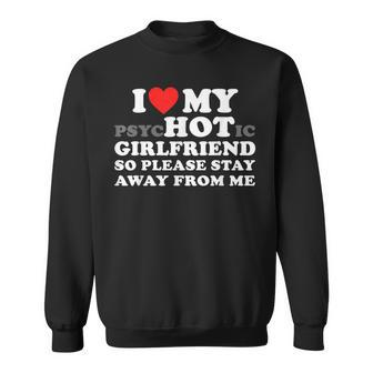 I Love My Psyhotic Girlfriend So Please Stay Away From Me Sweatshirt - Thegiftio UK