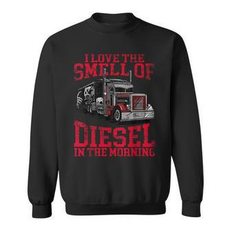 I Love The Smell Of Diesel In The Morning Cool Trucker Sweatshirt | Mazezy AU