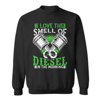 I Love The Smell Of Diesel In The Morning Truck Driver Sweatshirt | Mazezy