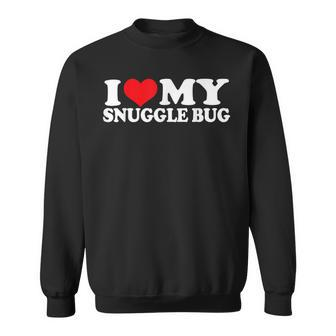I Love My Snuggle Bug I Heart Snuggle Bug Sweatshirt - Monsterry UK