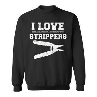 I Love Strippers Electrician Fathers Sweatshirt | Mazezy
