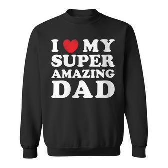 I Love My Super Amazing Dad Women's Father's Day Sweatshirt - Thegiftio UK