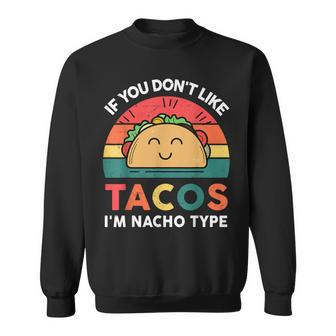 I Love Taco- Dont Like Tacos Nacho Type Tuesday Mexican Sweatshirt - Monsterry UK